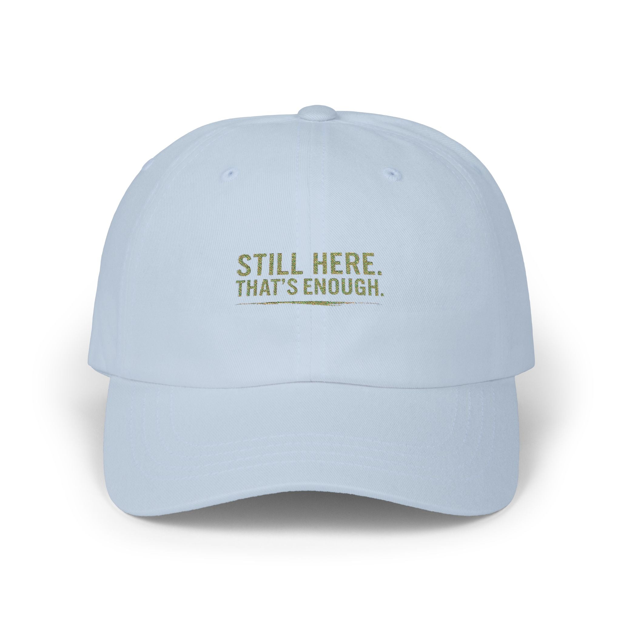 Still Here That's Enough Dad Hat | Caregiver Support Cap | Day1father Embroidered Cotton Baseball Hat