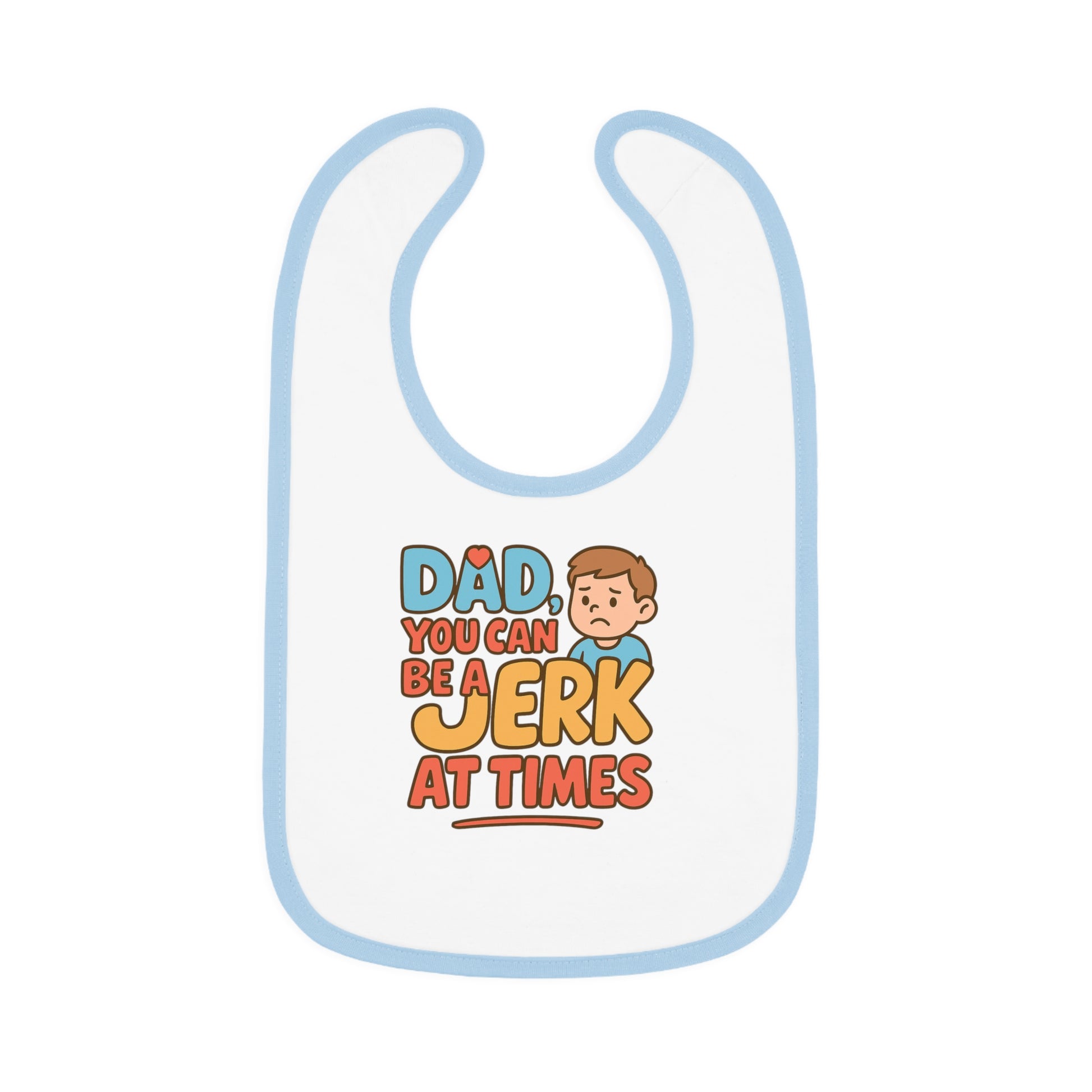 Baby Bib- Dad A Jerk