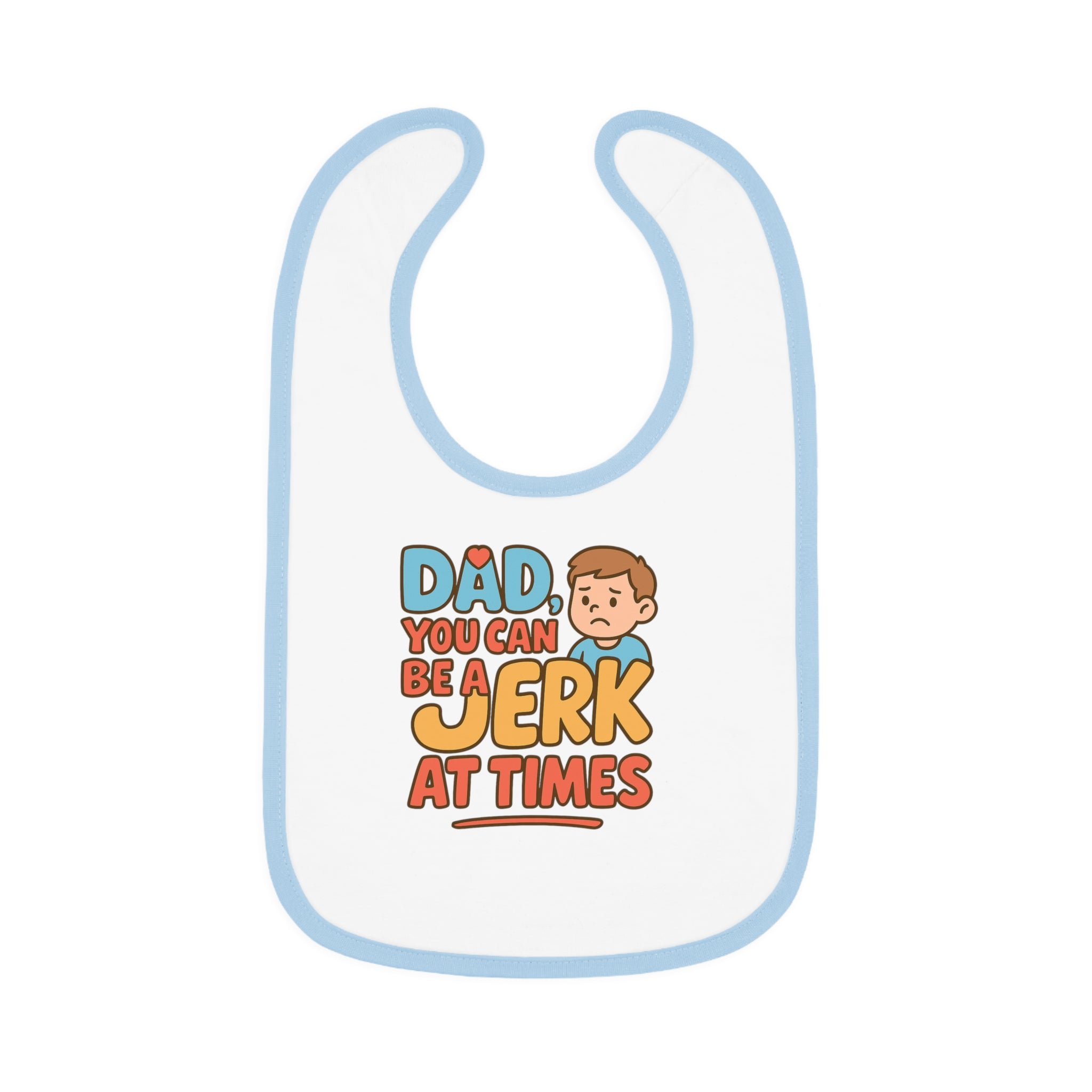 Baby Bib- Dad A Jerk