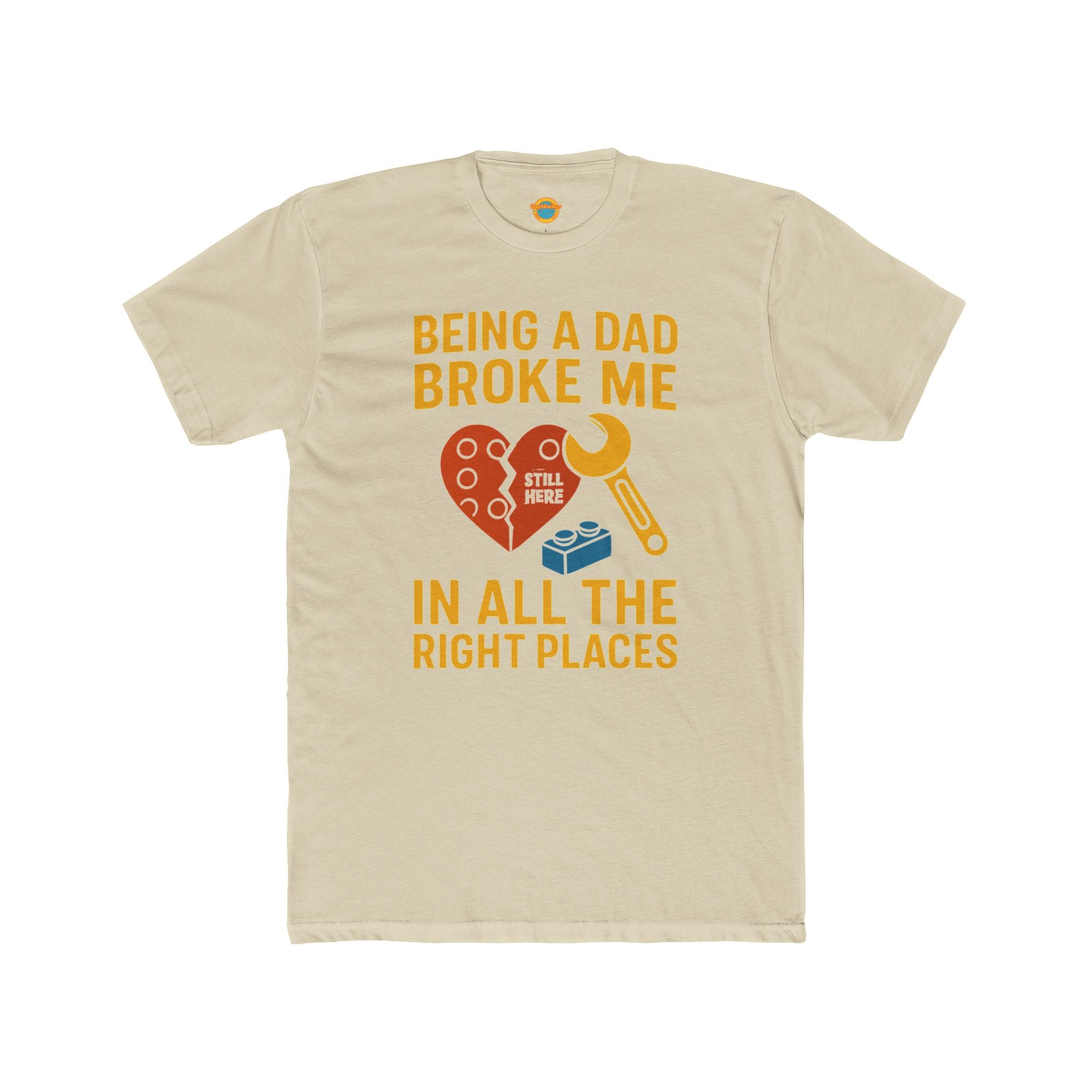 Crew Tee - Being a Dad Broke Me in All the Right Places