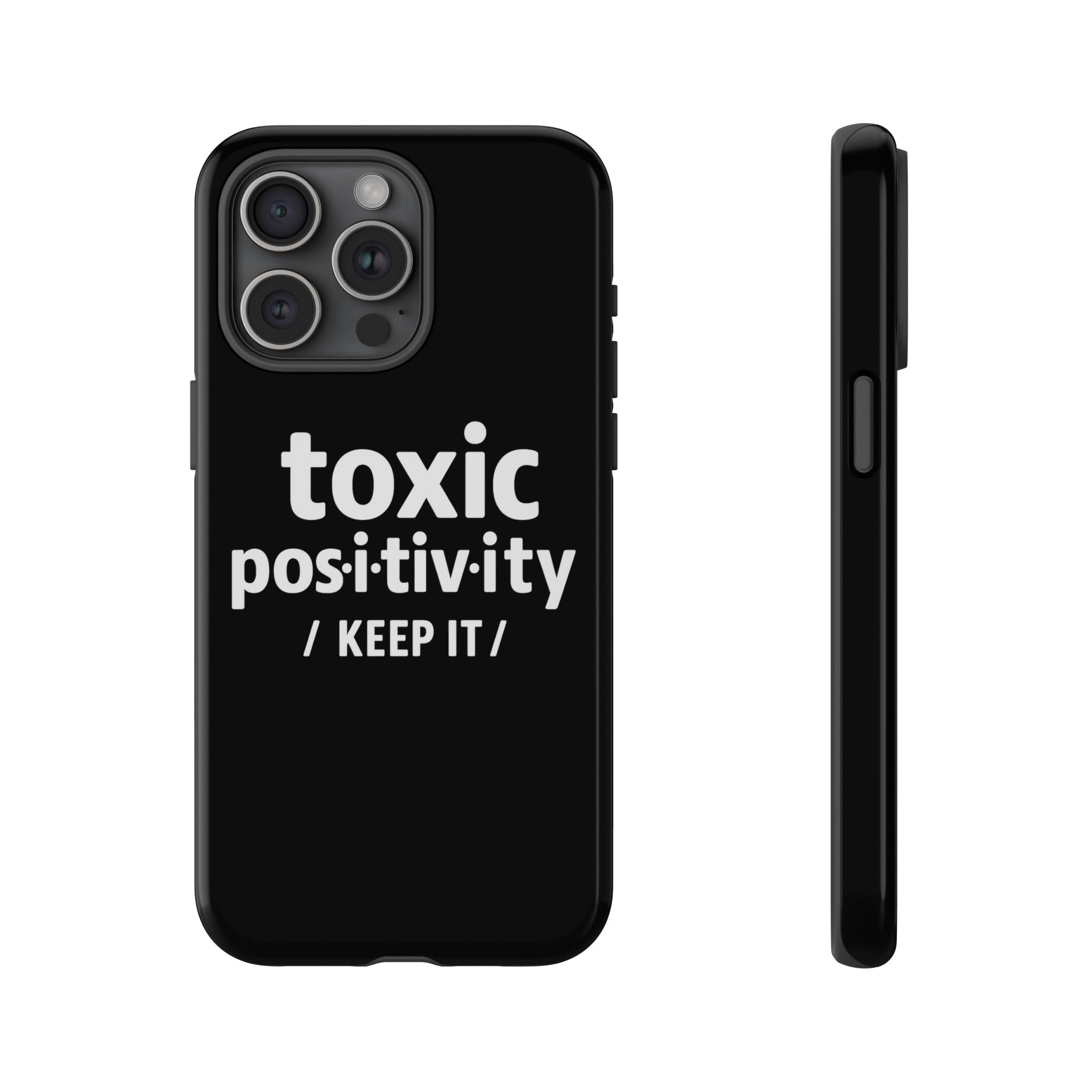 “Toxic Positivity / Keep It” iPhone Case for Exhausted Caregivers - iPhone 15/16/17 Pro Max