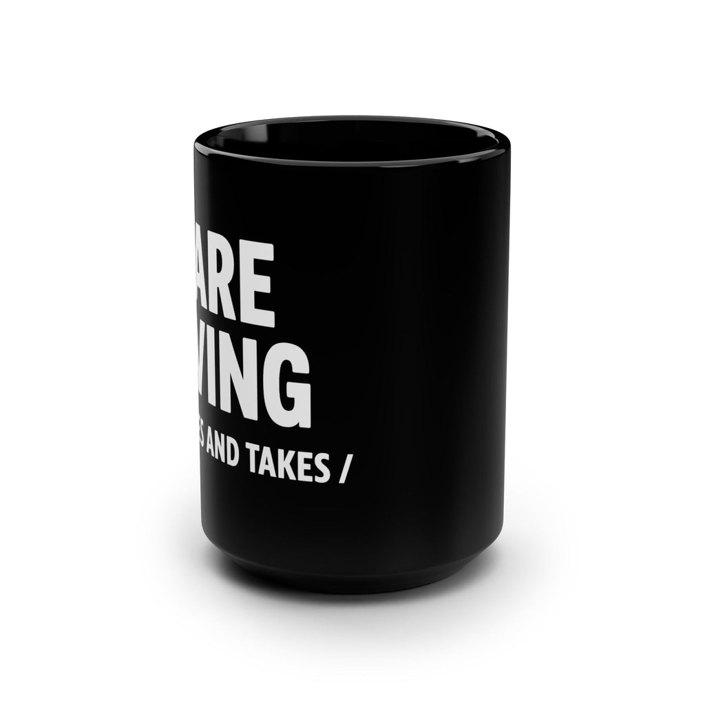 Caregiving Coffee Mug - "It Takes and Takes" Raw Real Unapologetic Caregiver Gift