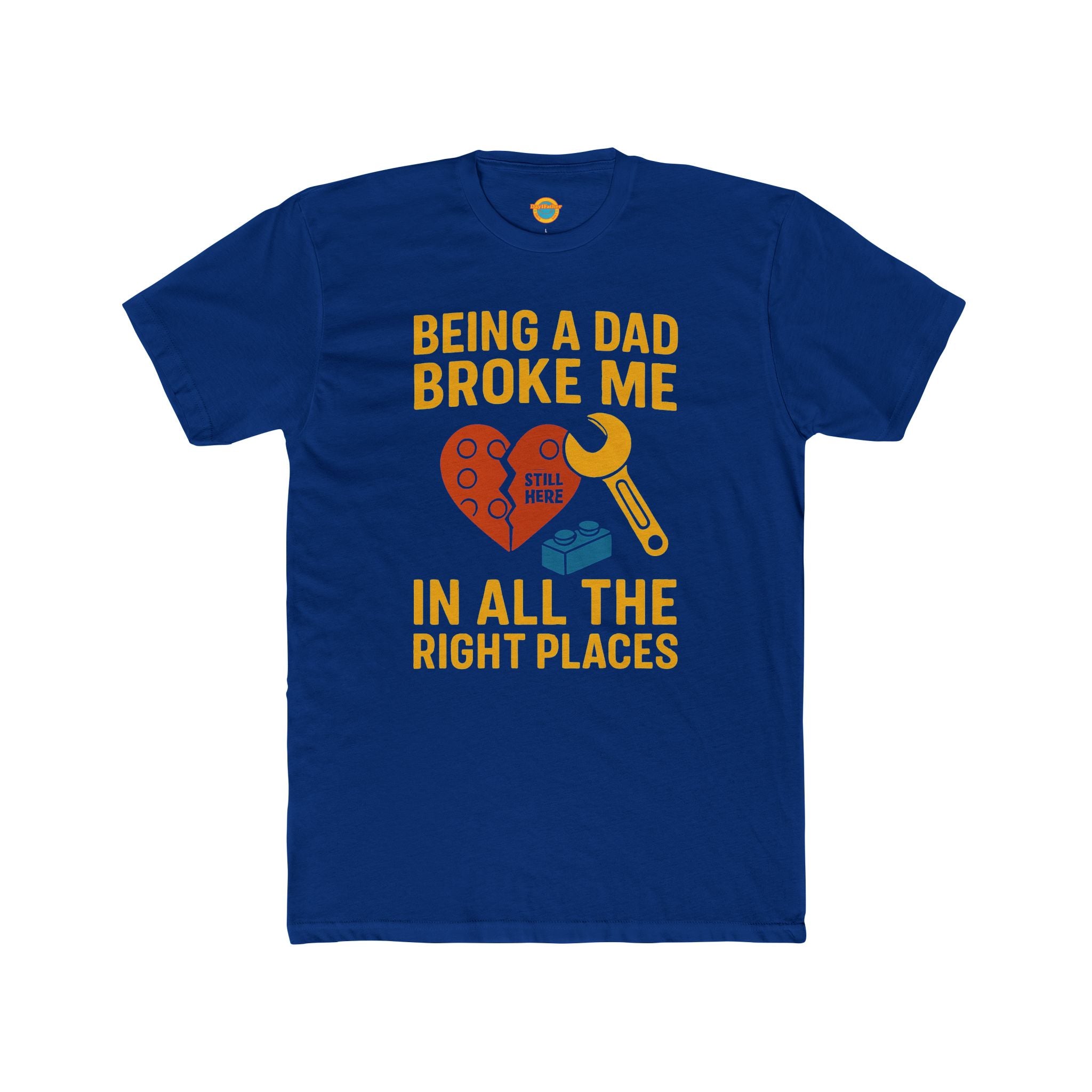 Crew Tee - Being a Dad Broke Me in All the Right Places