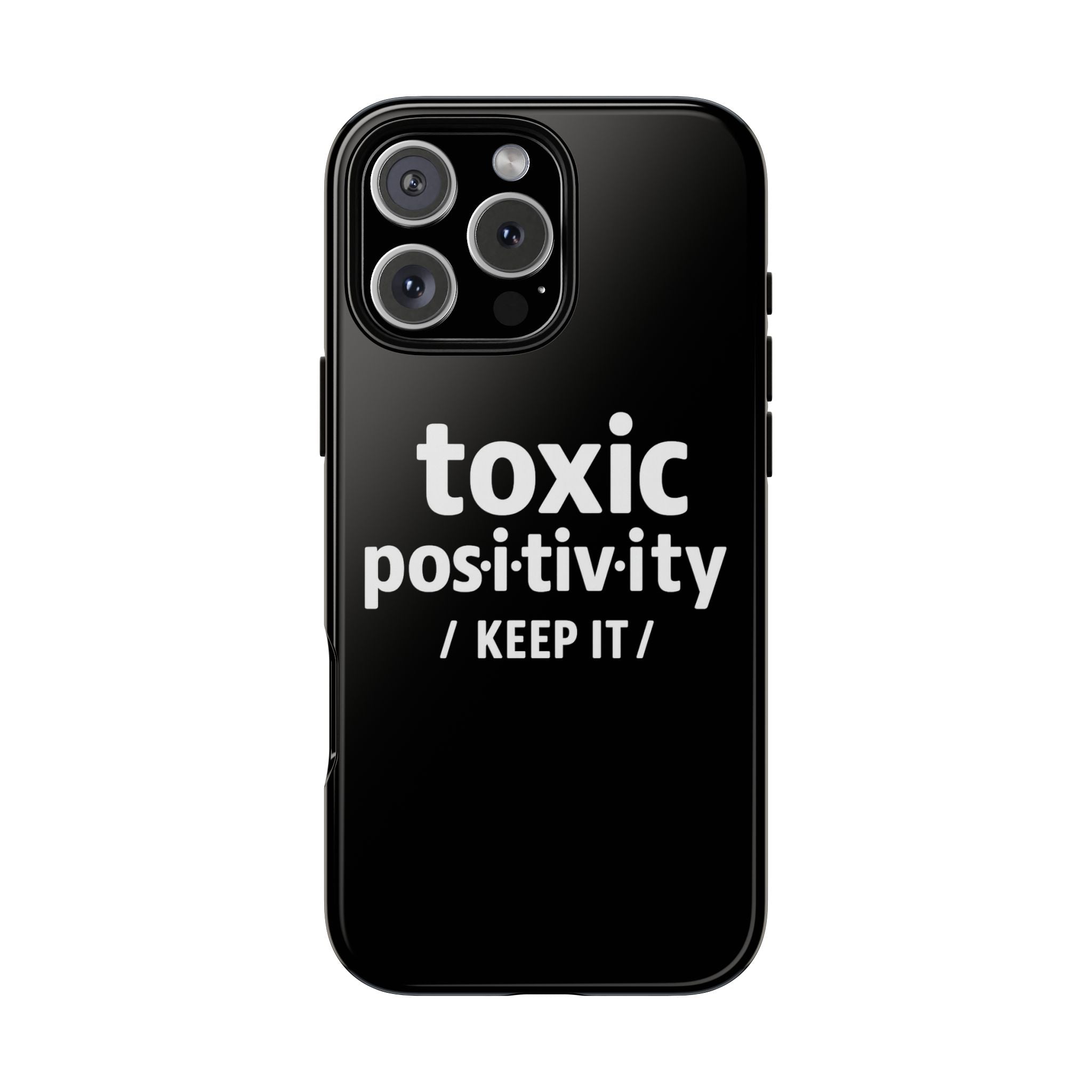 “Toxic Positivity / Keep It” iPhone Case for Exhausted Caregivers - iPhone 15/16/17 Pro Max