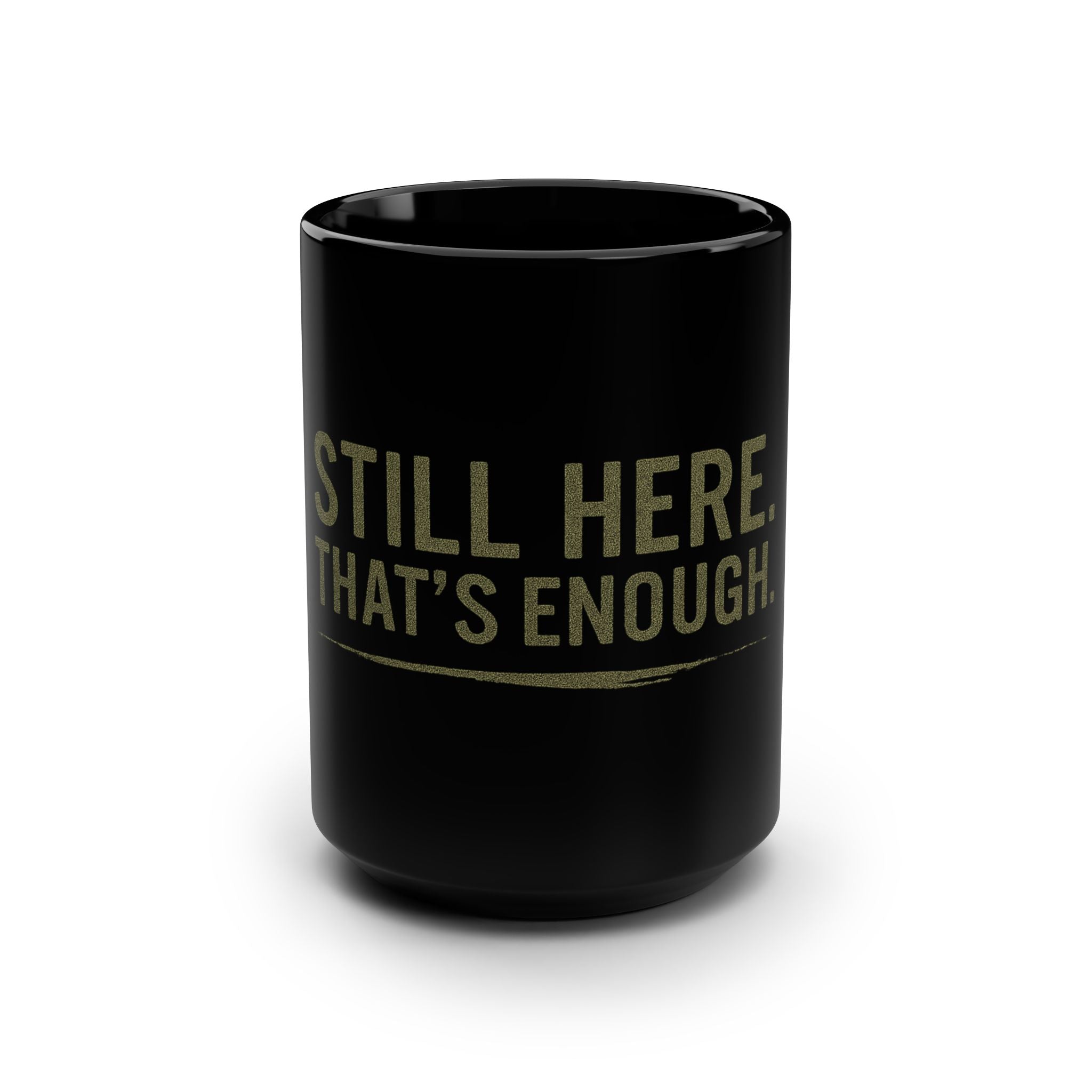 “Still Here That’s Enough Mug - Caregiver Burnout Gift”