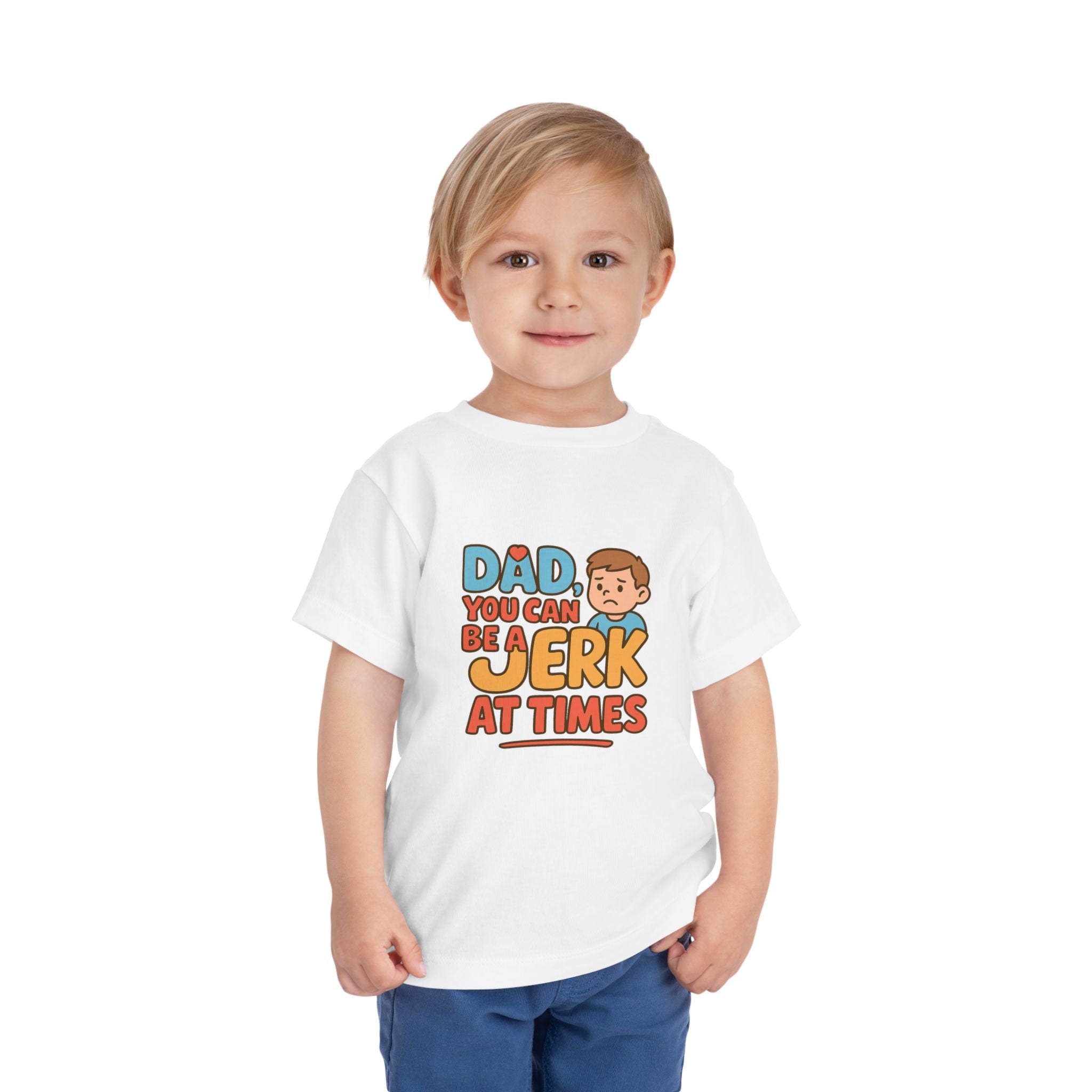 Toddler T-Shirt- Dad A Jerk