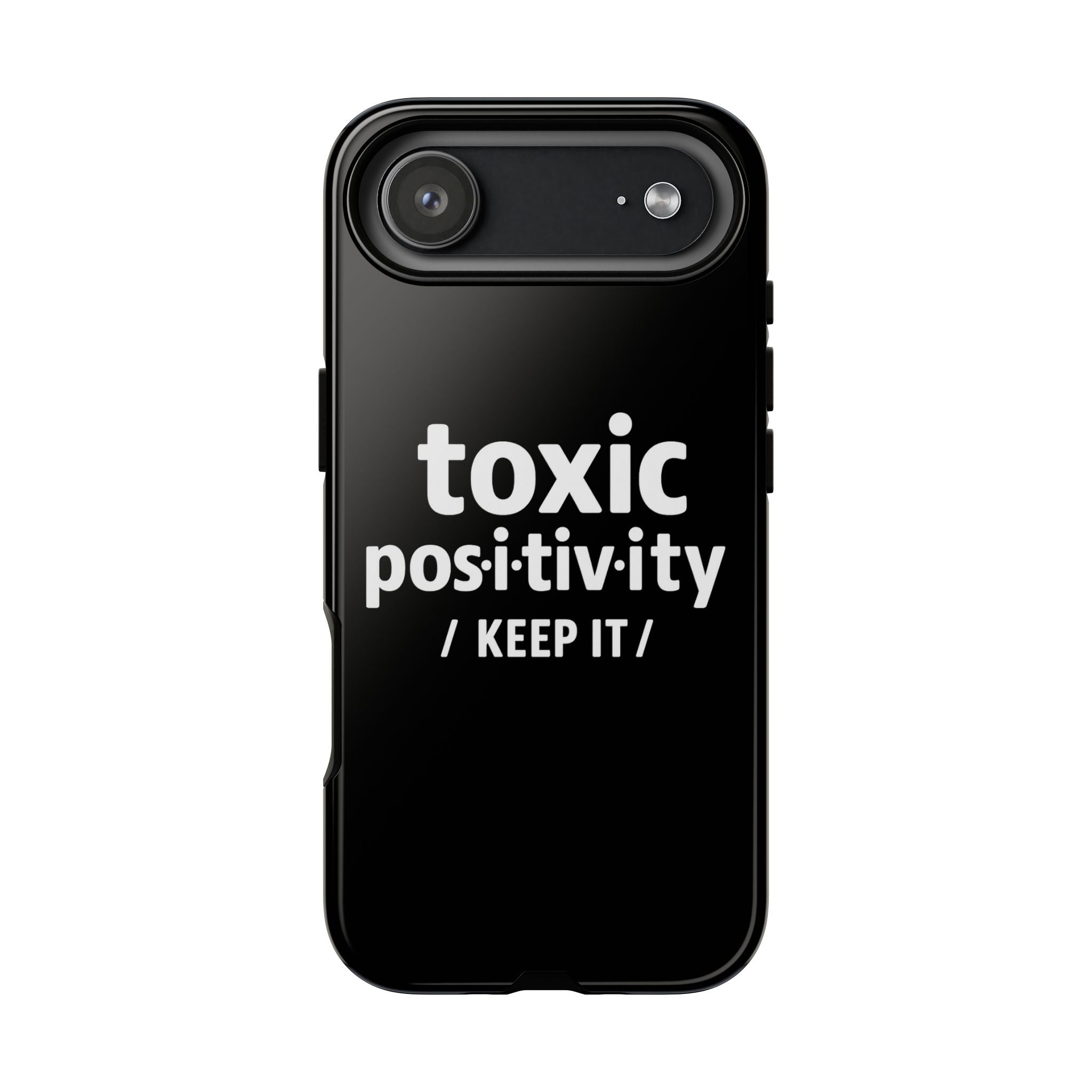 “Toxic Positivity / Keep It” iPhone Case for Exhausted Caregivers - iPhone 15/16/17 Pro Max