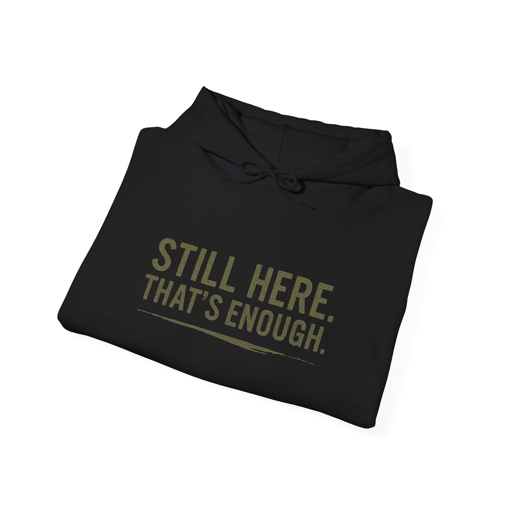 Still Here That's Enough Hoodie | Caregiver Burnout Support | Unisex Heavy Blend Sweatshirt