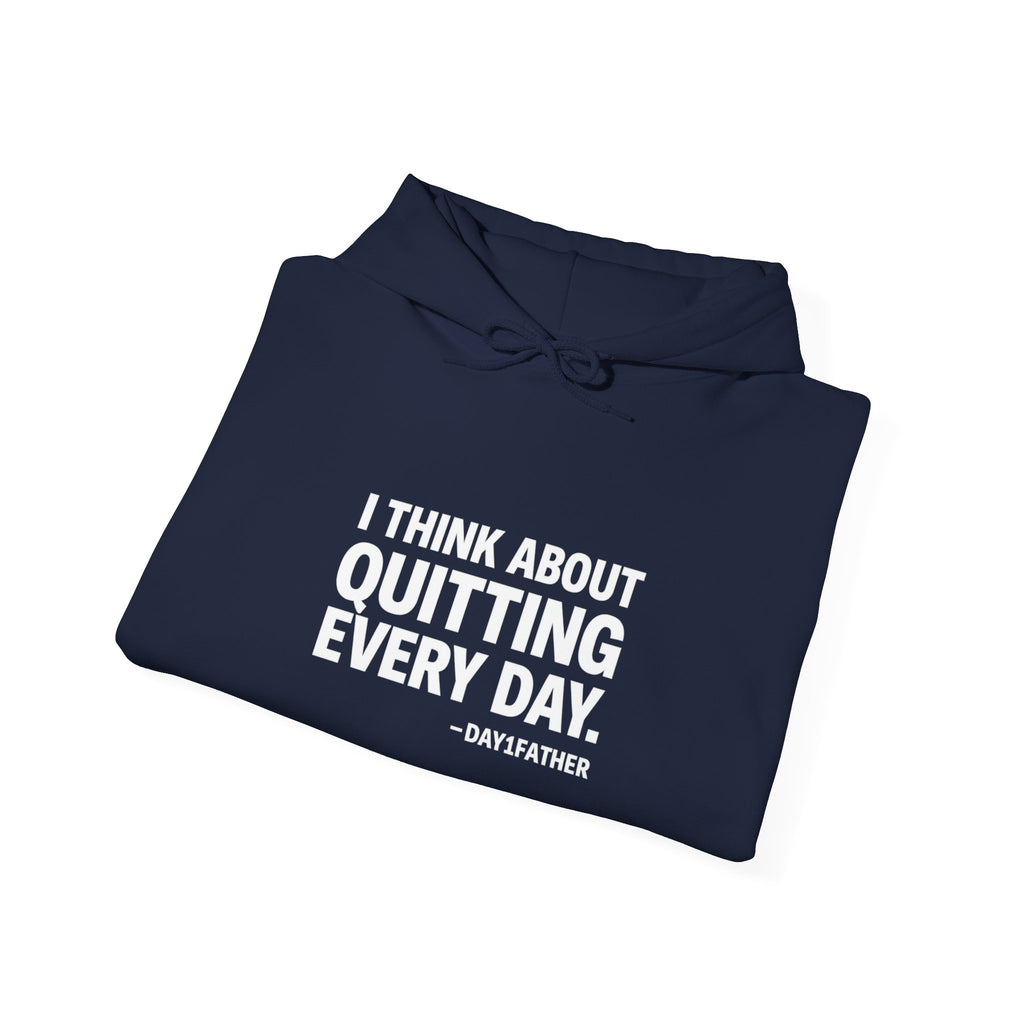 Gift For Exhausted Caregivers | I Think About Quitting Every Day Hoodie | Anti-Toxic Positivity