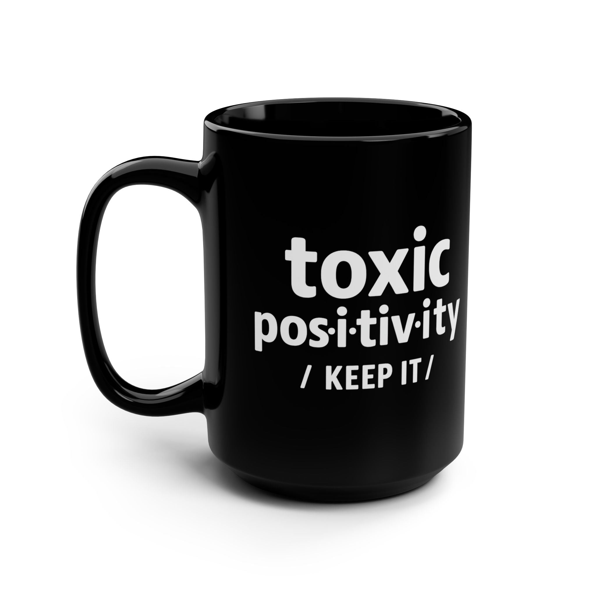 “Toxic Positivity / Keep It” Black Mug for Exhausted Caregivers - 15oz