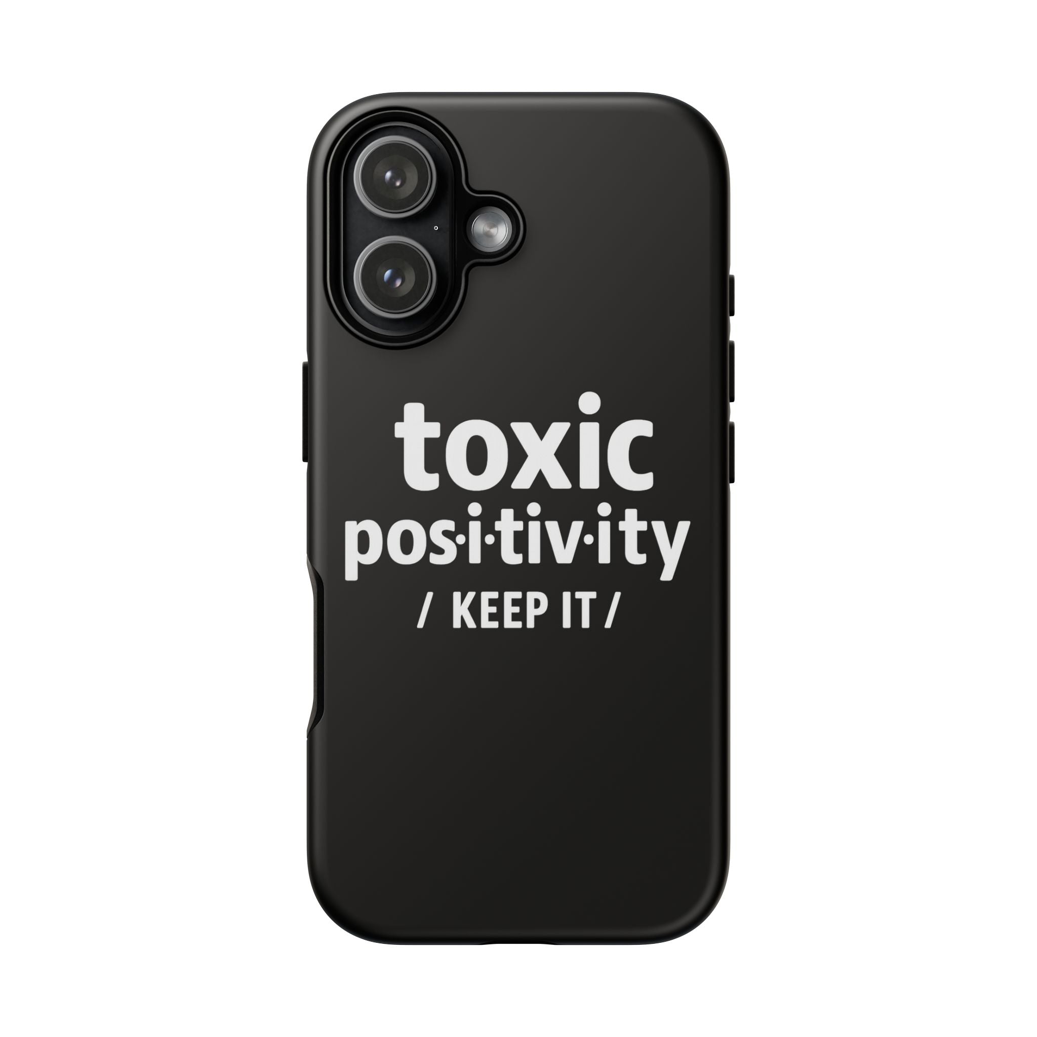 “Toxic Positivity / Keep It” iPhone Case for Exhausted Caregivers - iPhone 15/16/17 Pro Max