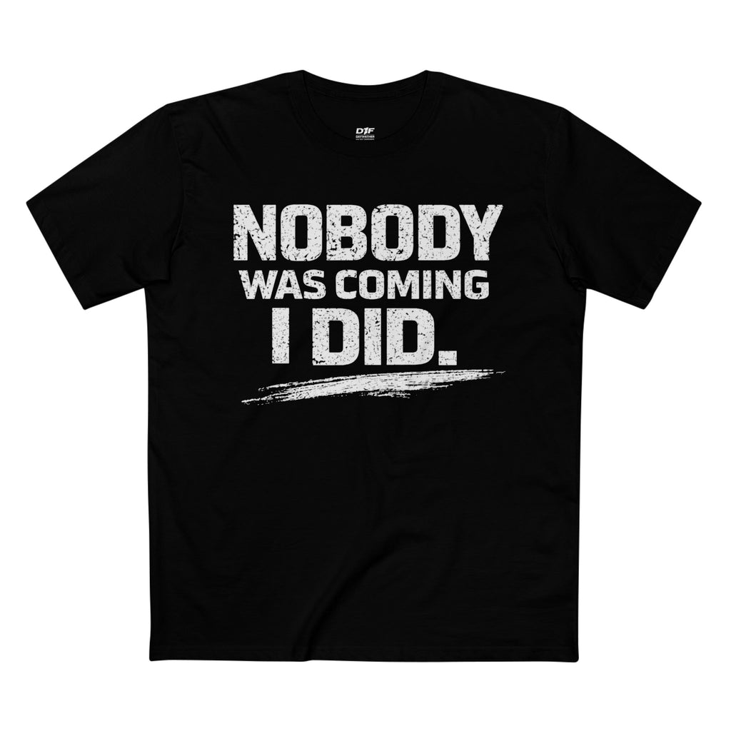 Nobody Was Coming — You Became the One Tee