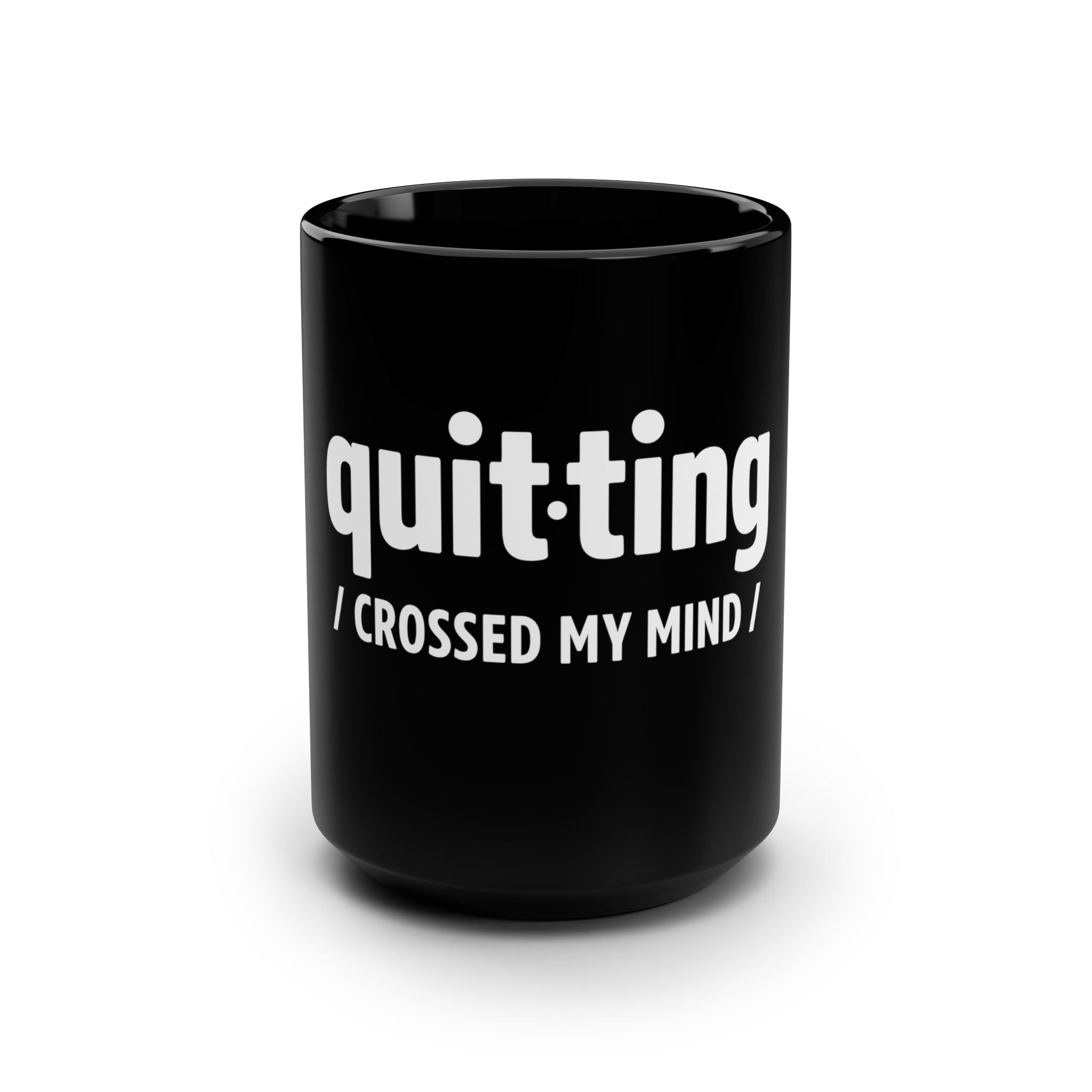 “Quitting Crossed My Mind” Black Mug for Exhausted Caregivers - 15oz Ceramic