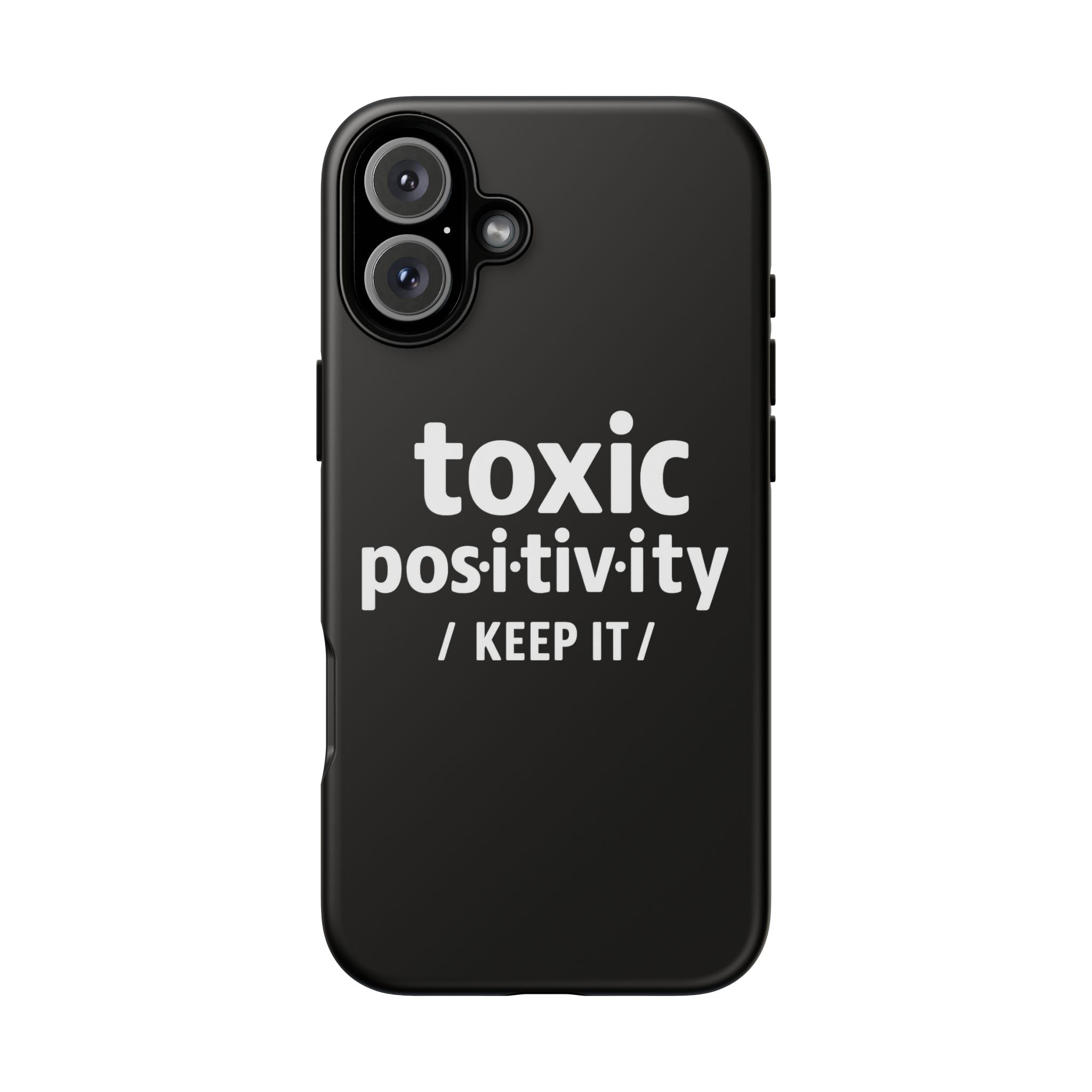 “Toxic Positivity / Keep It” iPhone Case for Exhausted Caregivers - iPhone 15/16/17 Pro Max