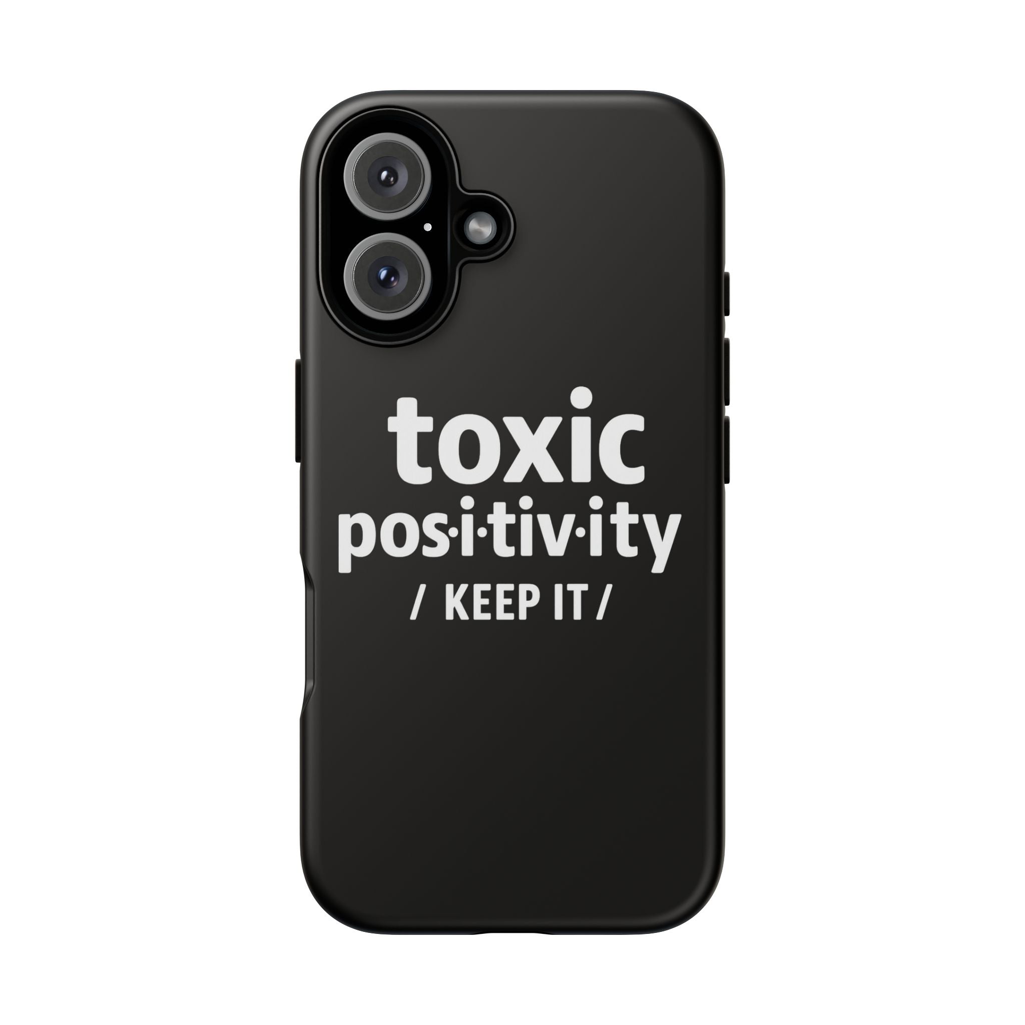 “Toxic Positivity / Keep It” iPhone Case for Exhausted Caregivers - iPhone 15/16/17 Pro Max