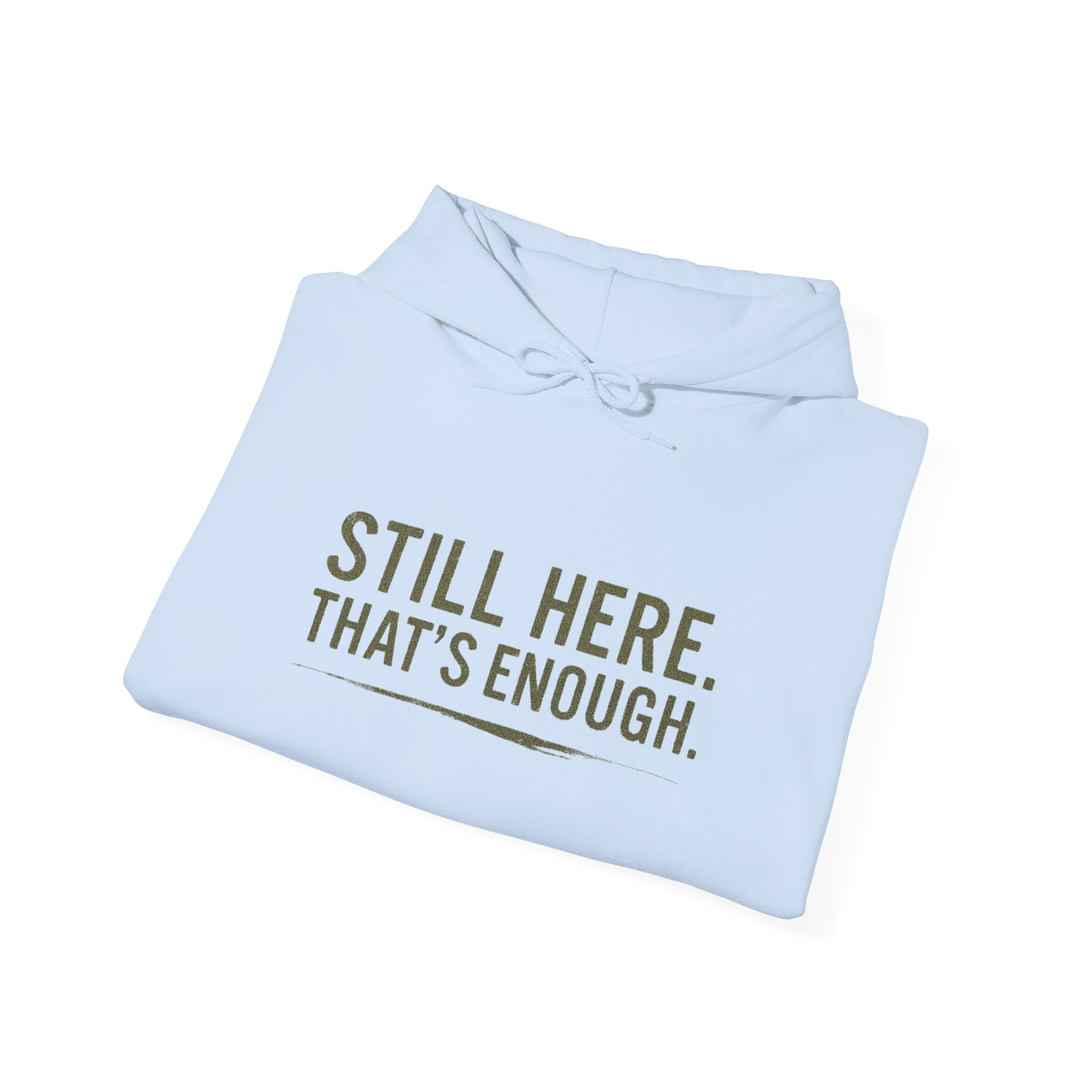 Still Here That's Enough Hoodie | Caregiver Burnout Support | Unisex Heavy Blend Sweatshirt