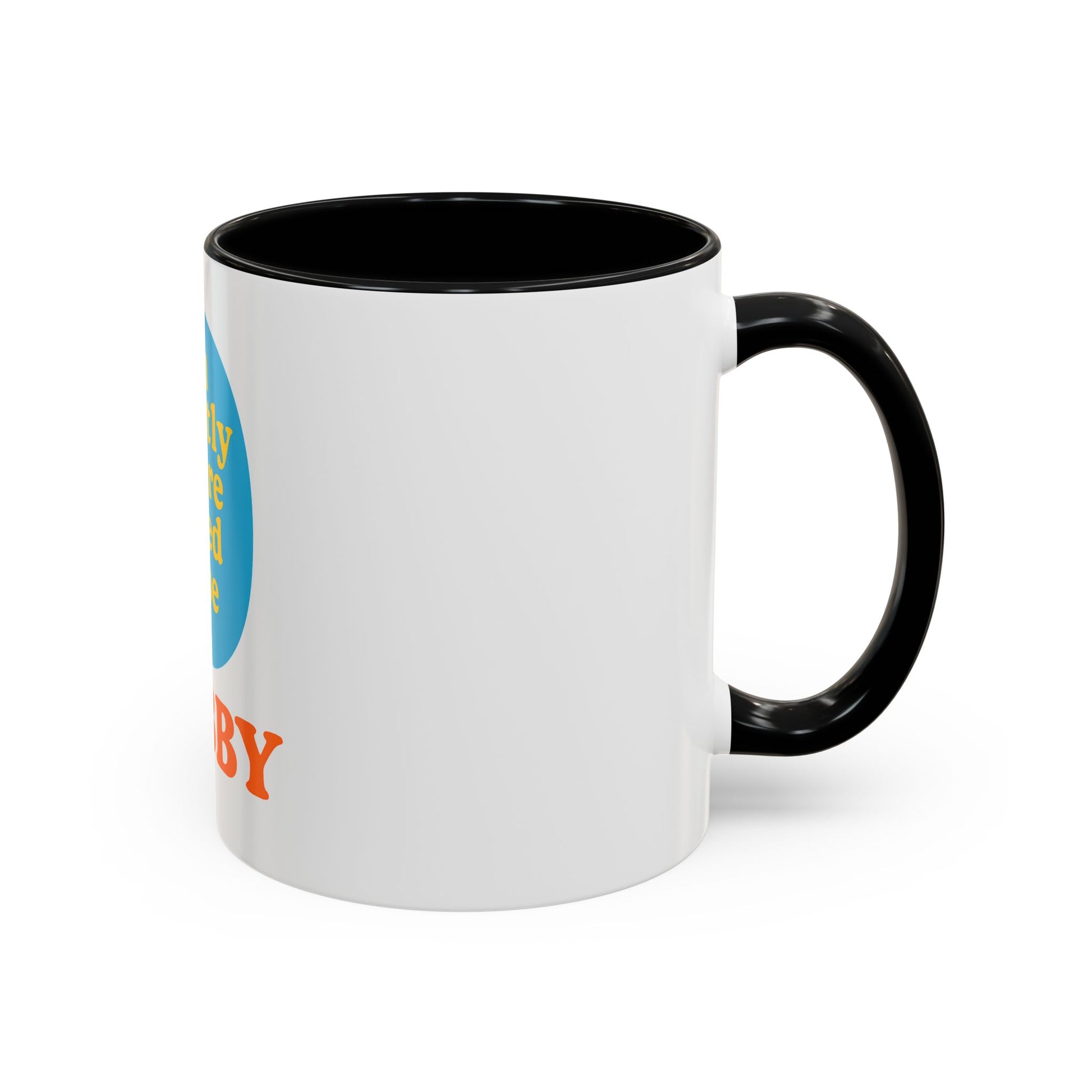 Hubby Coffee Mug - I’m Exactly Where I Need To Be - 11oz Ceramic Cup Husband Gift