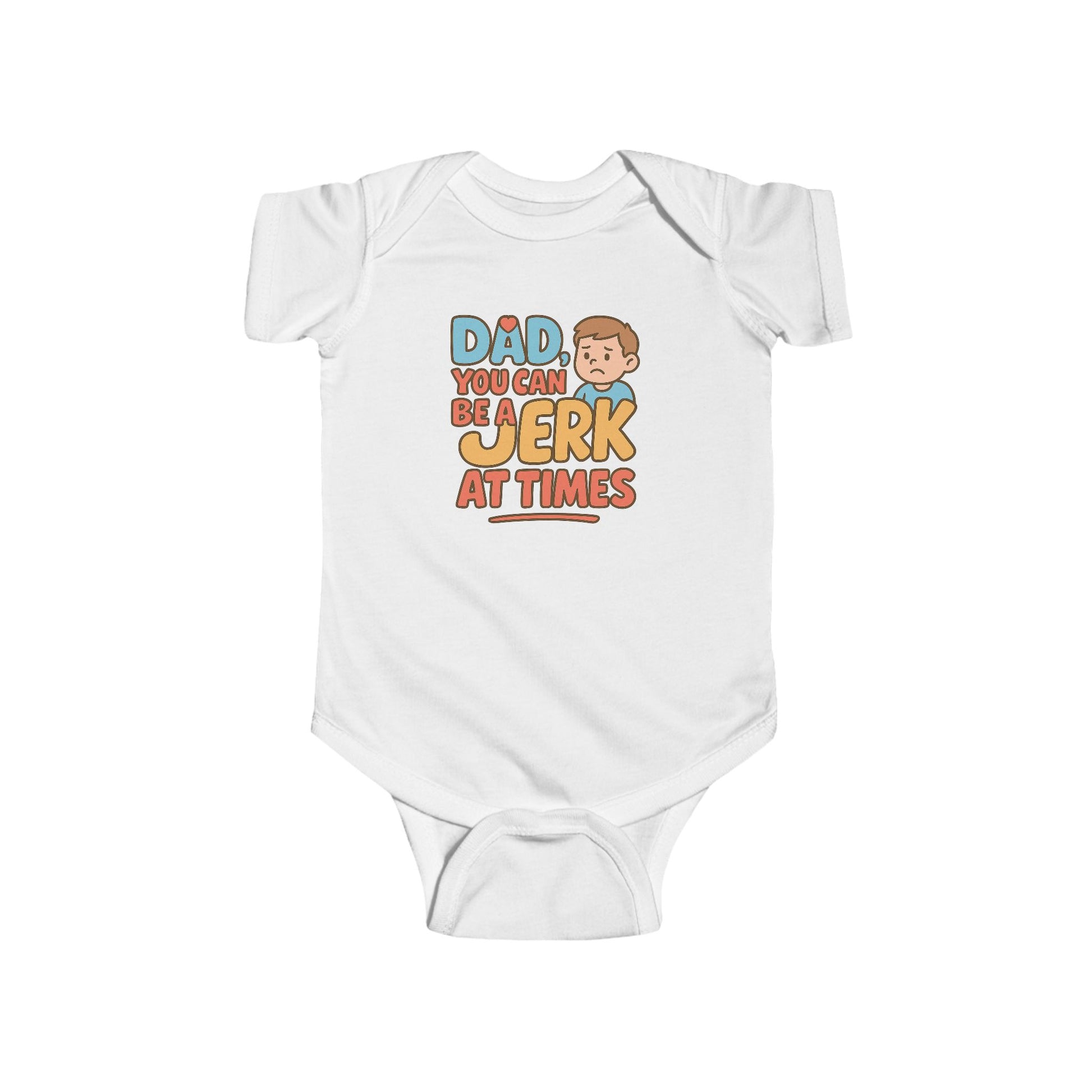 Infant Bodysuit- Dad A Jerk