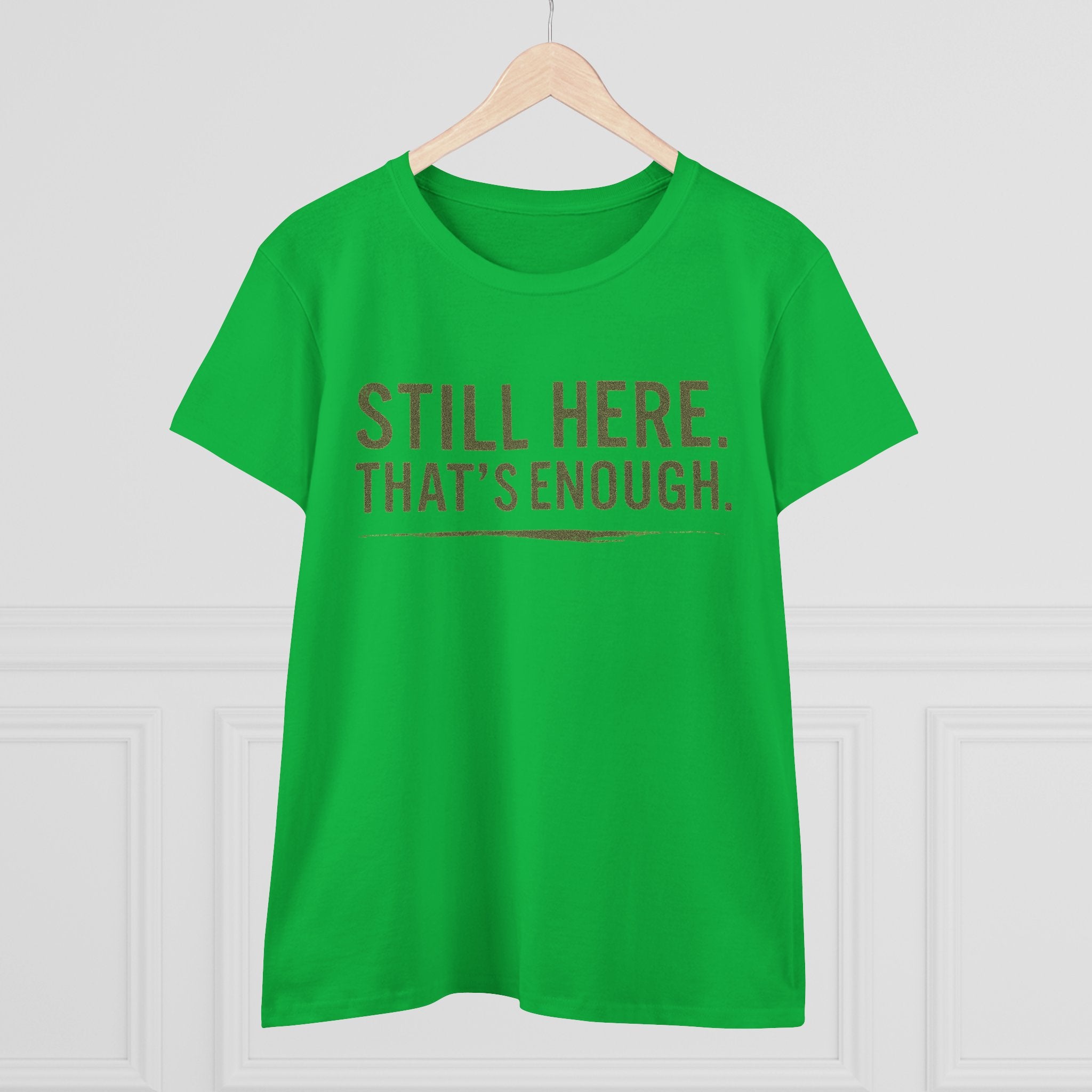 “Still Here That’s Enough Shirt - Women’s Caregiver Support Tee“