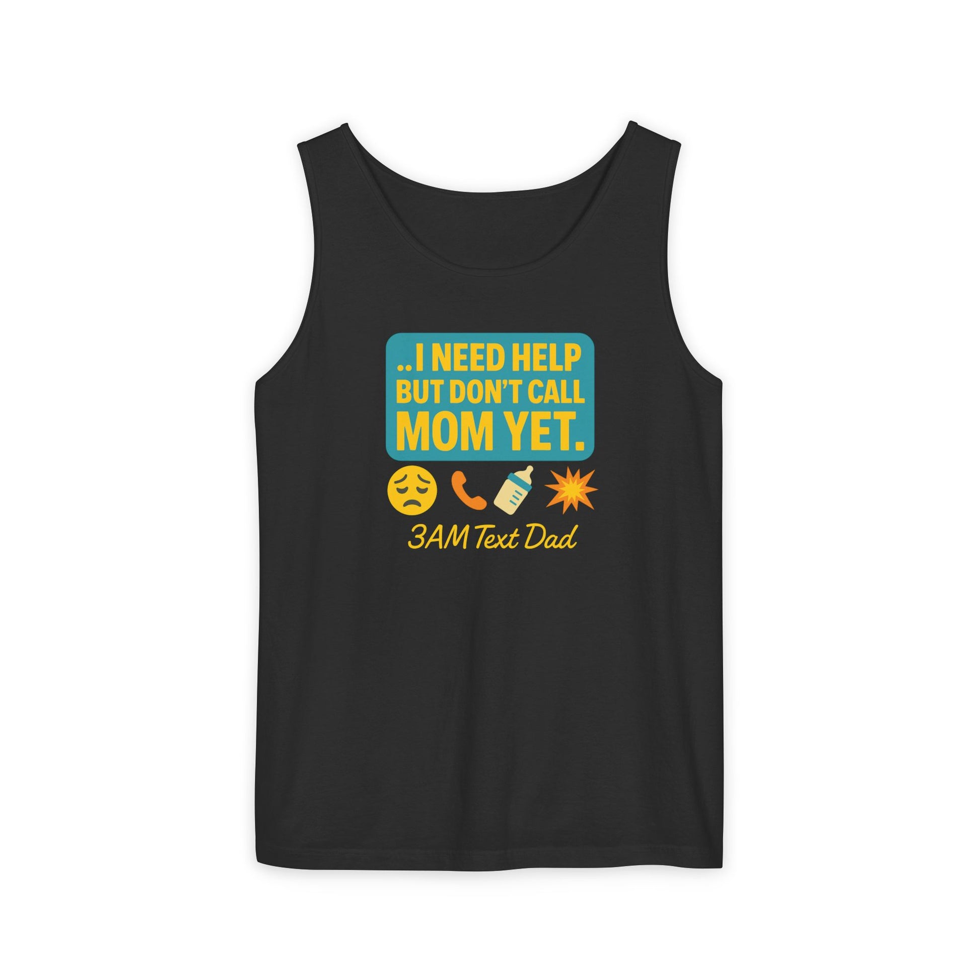 Tank Top - 3am Dad Text I Need Help Don't Call Mom Yet