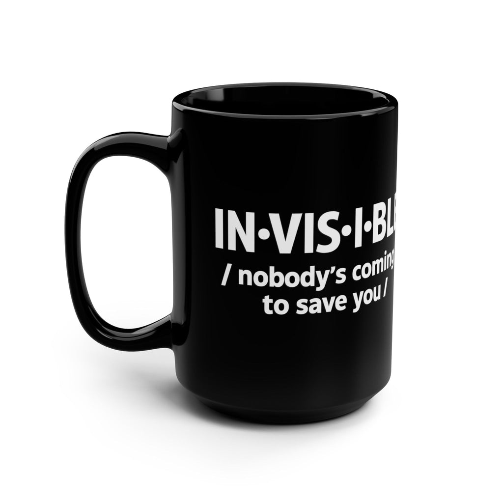 Invisible Caregiver Mug - "Nobody's Coming" Raw Real Unapologetic Coffee Mug