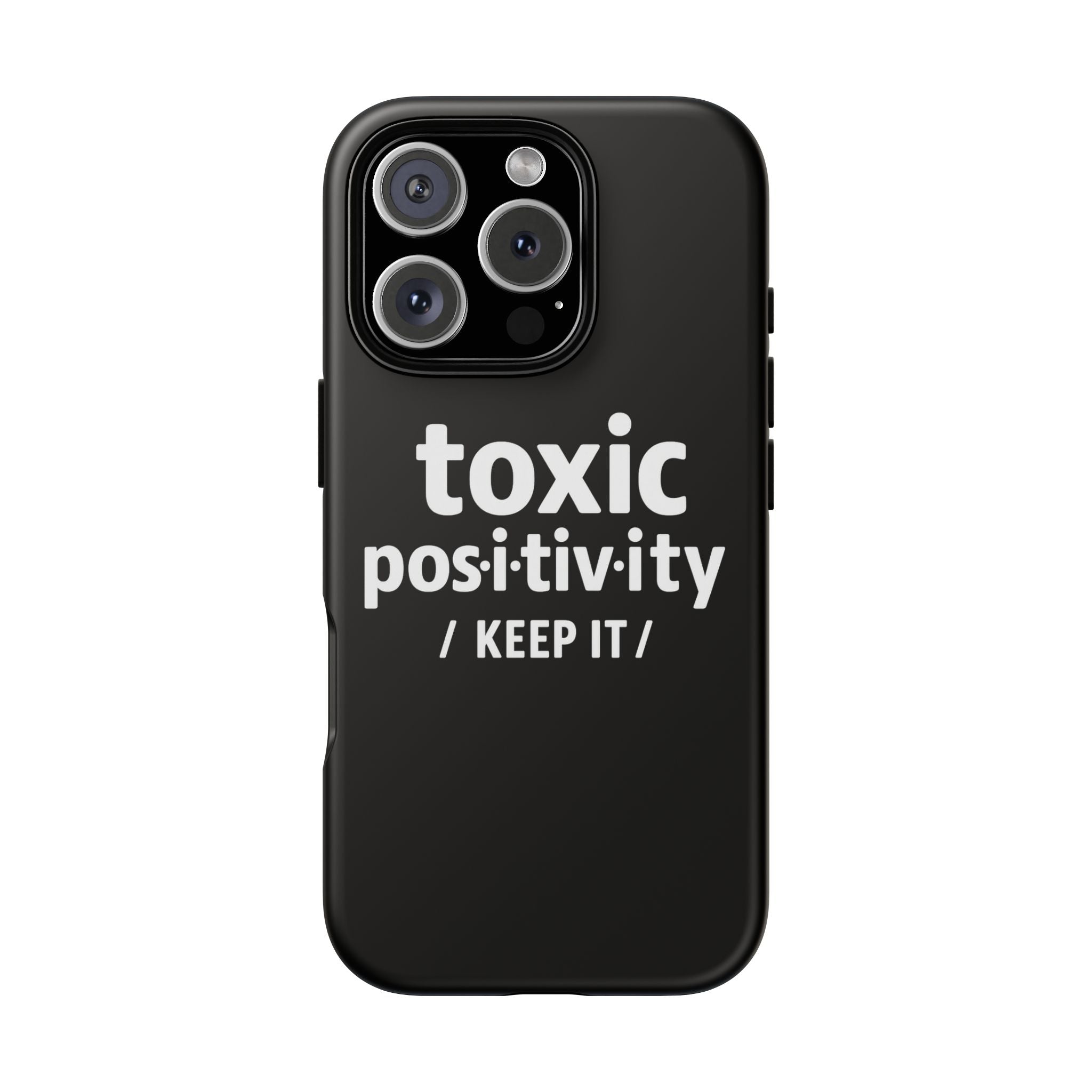 “Toxic Positivity / Keep It” iPhone Case for Exhausted Caregivers - iPhone 15/16/17 Pro Max