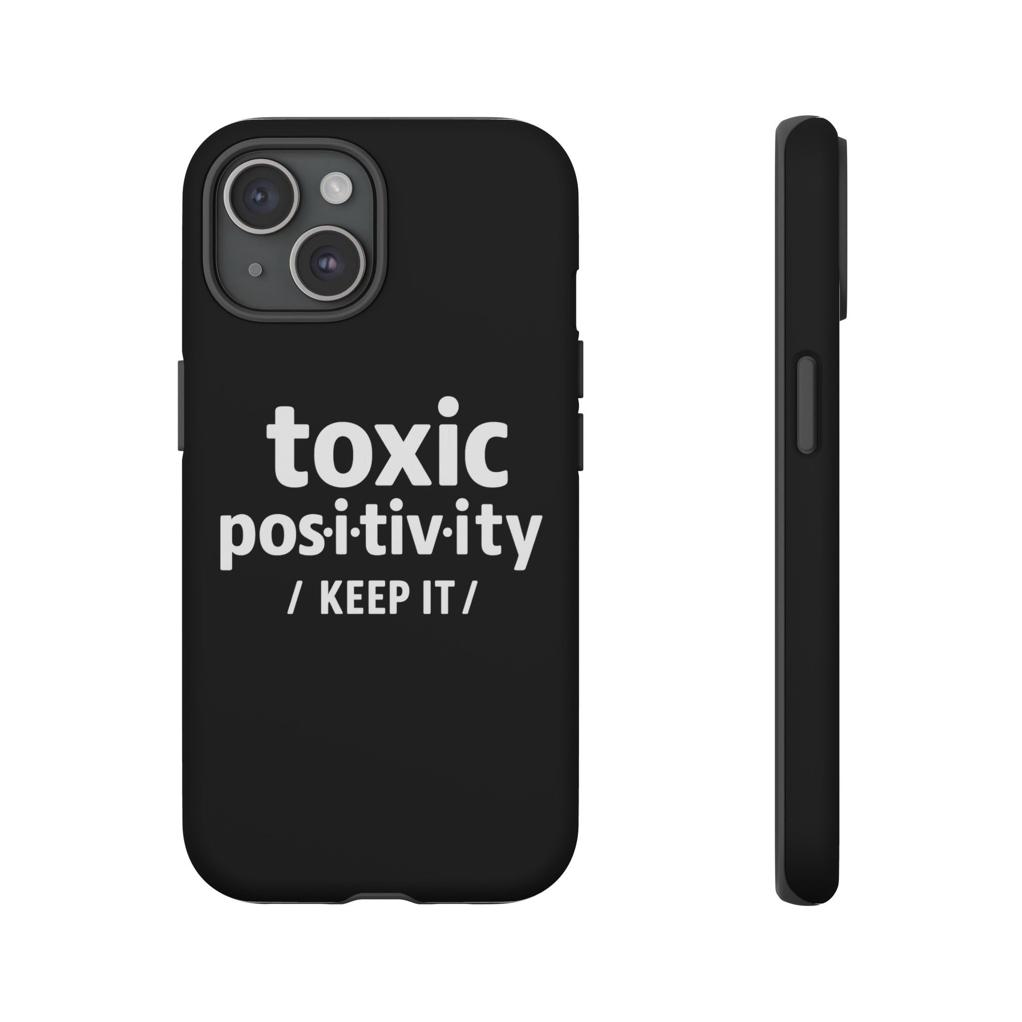 “Toxic Positivity / Keep It” iPhone Case for Exhausted Caregivers - iPhone 15/16/17 Pro Max