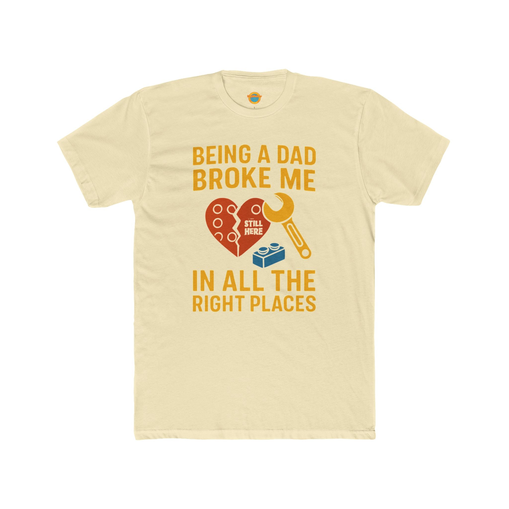 Crew Tee - Being a Dad Broke Me in All the Right Places