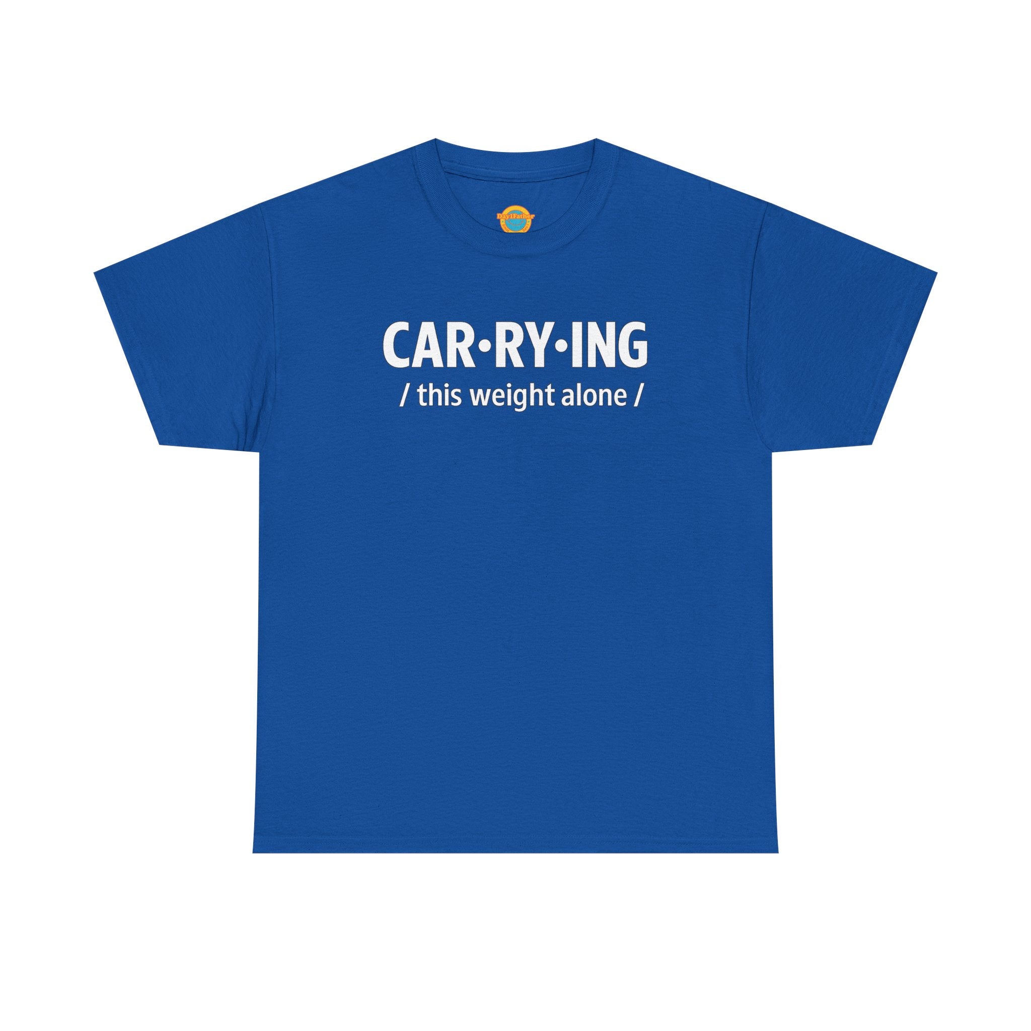 Carrying Weight Alone Shirt Raw Real Unapologetic Caregiver Apparel