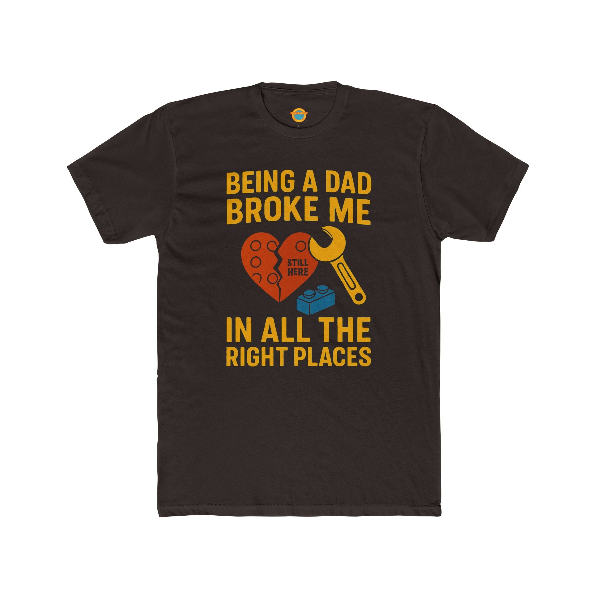 Crew Tee - Being a Dad Broke Me in All the Right Places