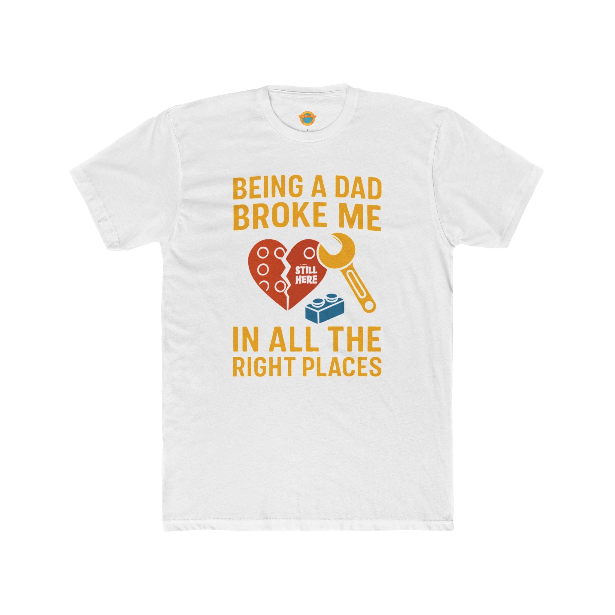 Crew Tee - Being a Dad Broke Me in All the Right Places