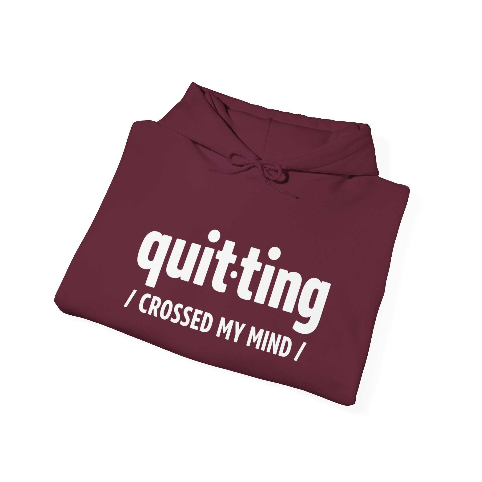 “Quitting Crossed My Mind” Hoodie for Exhausted Caregivers - Honest Burnout Apparel