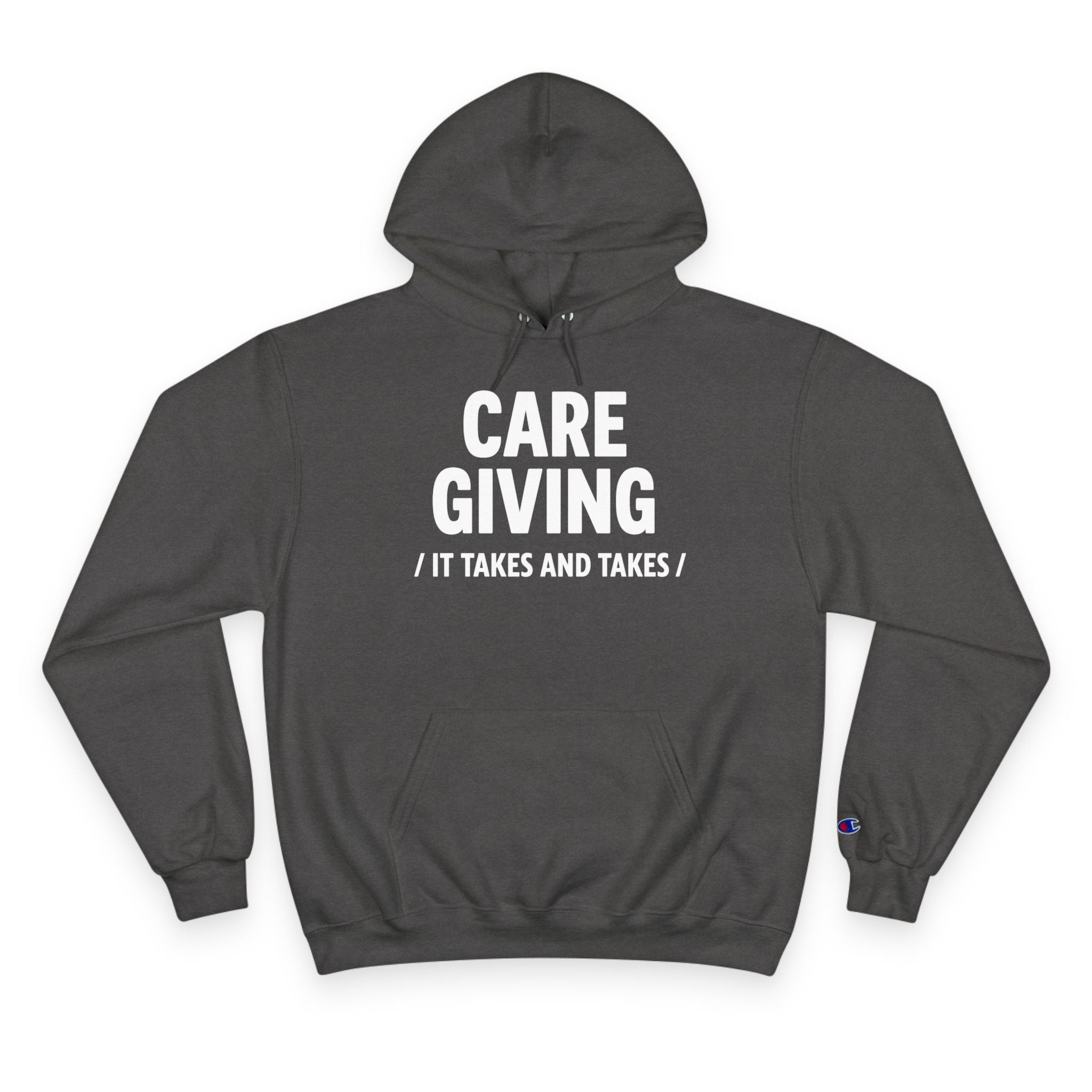 Caregiving Hoodie - Raw Real Unapologetic "It Takes and Takes" Caregiver Apparel